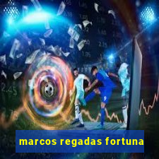 marcos regadas fortuna